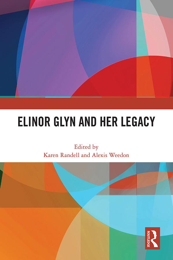Elinor Glyn and Her Legacy by Alexis Weedon, Karen Randell