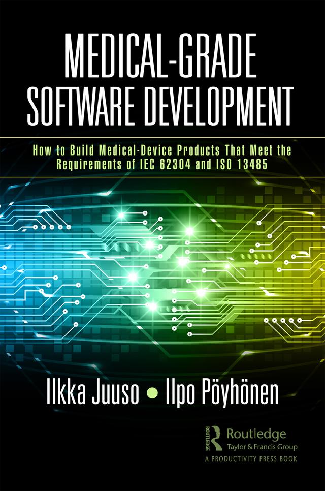 Medical-Grade Software Development by Ilkka Juuso, Ilpo Pöyhönen