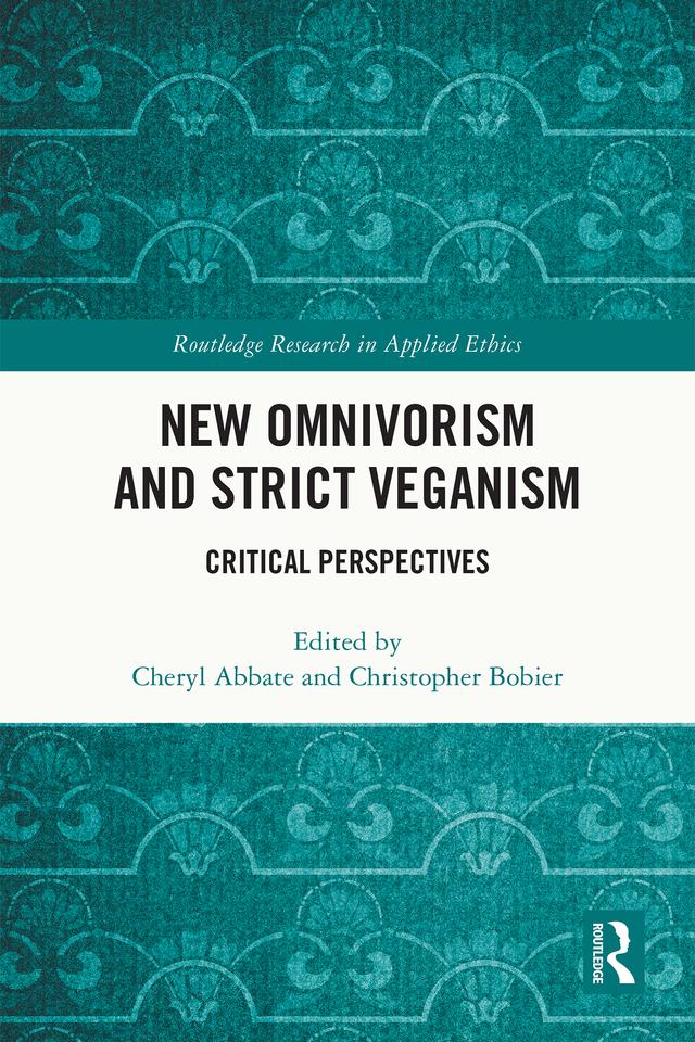 New Omnivorism and Strict Veganism by Cheryl Abbate, Christopher Bobier