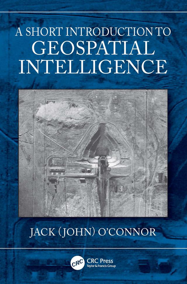 A Short Introduction to Geospatial Intelligence by Jack O'Connor