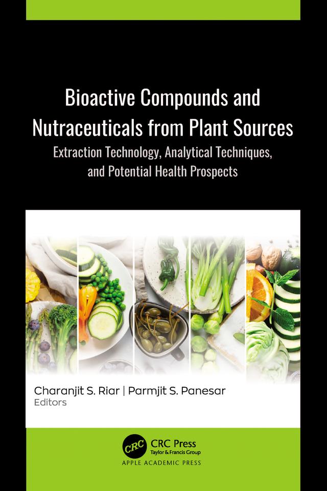 Bioactive Compounds and Nutraceuticals from Plant Sources by Charanjit S. Riar, Parmjit S. Panesar