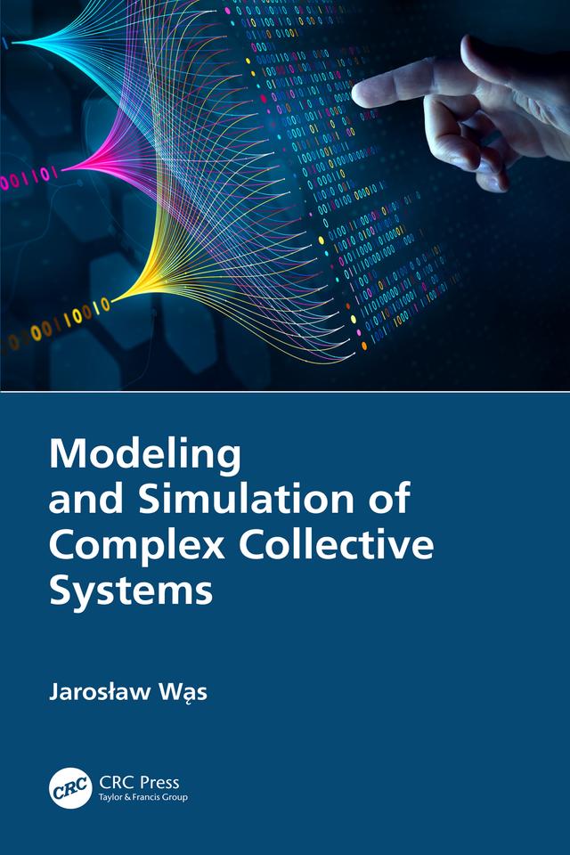 Modeling and Simulation of Complex Collective Systems by Jarosław Wąs
