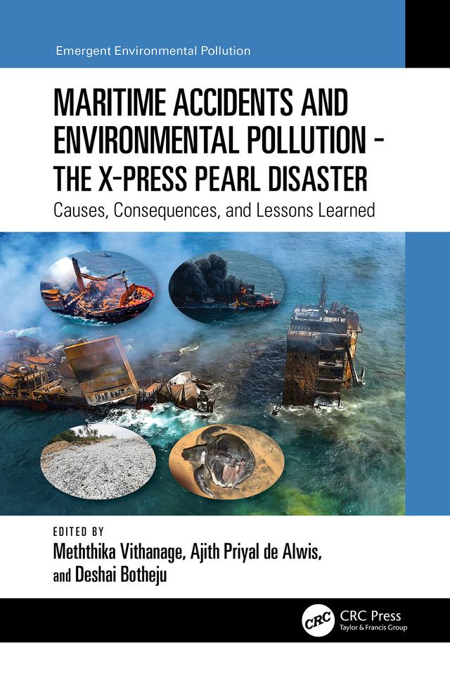 Maritime Accidents and Environmental Pollution - The X-Press Pearl Disaster by Ajith Priyal de Alwis, Deshai Botheju, Meththika Vithanage