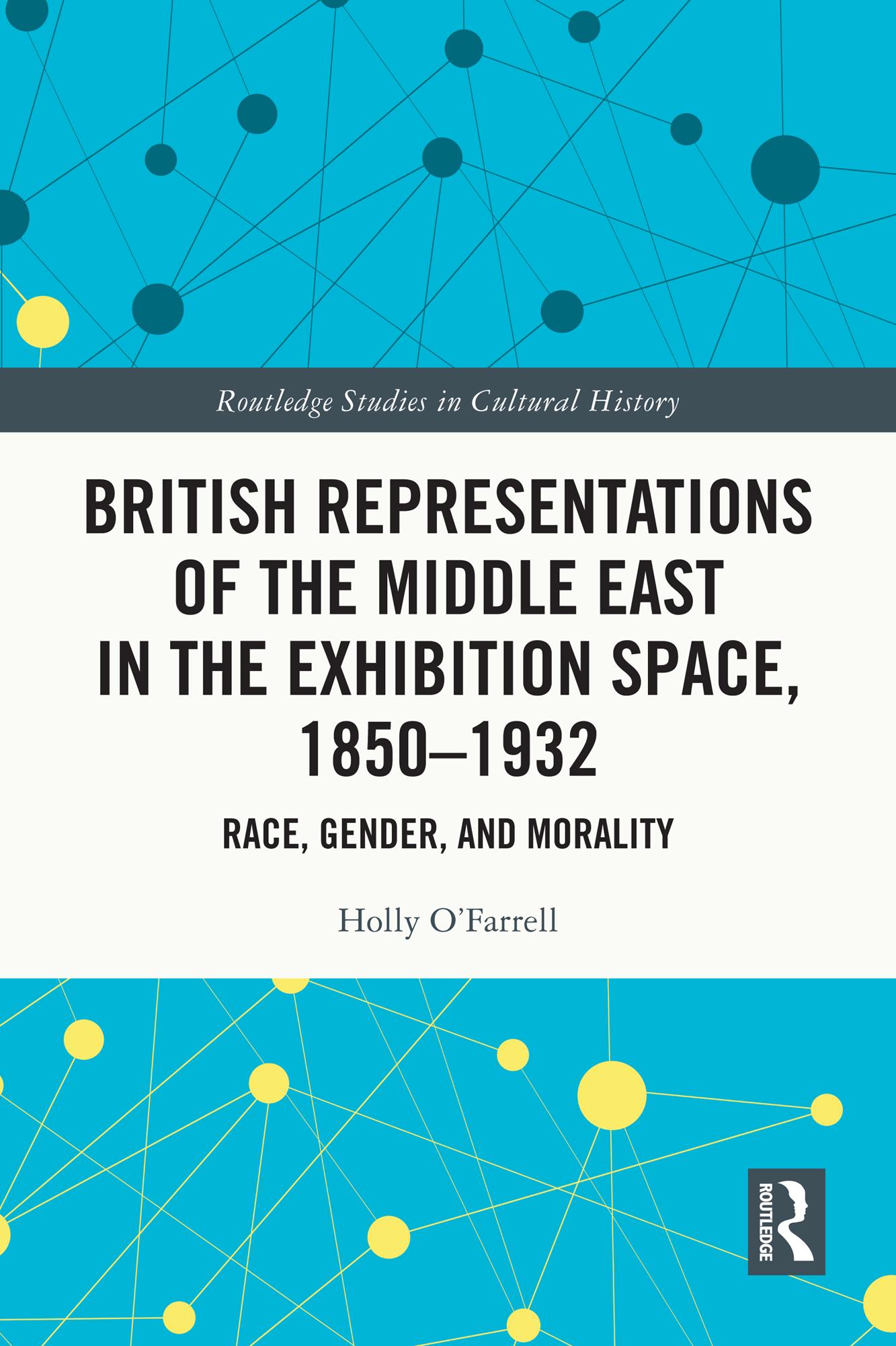 British Representations of the Middle East in the Exhibition Space, 1850–1932