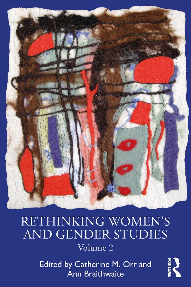 Rethinking Women's and Gender Studies Volume 2 by Ann Braithwaite, Catherine M. Orr