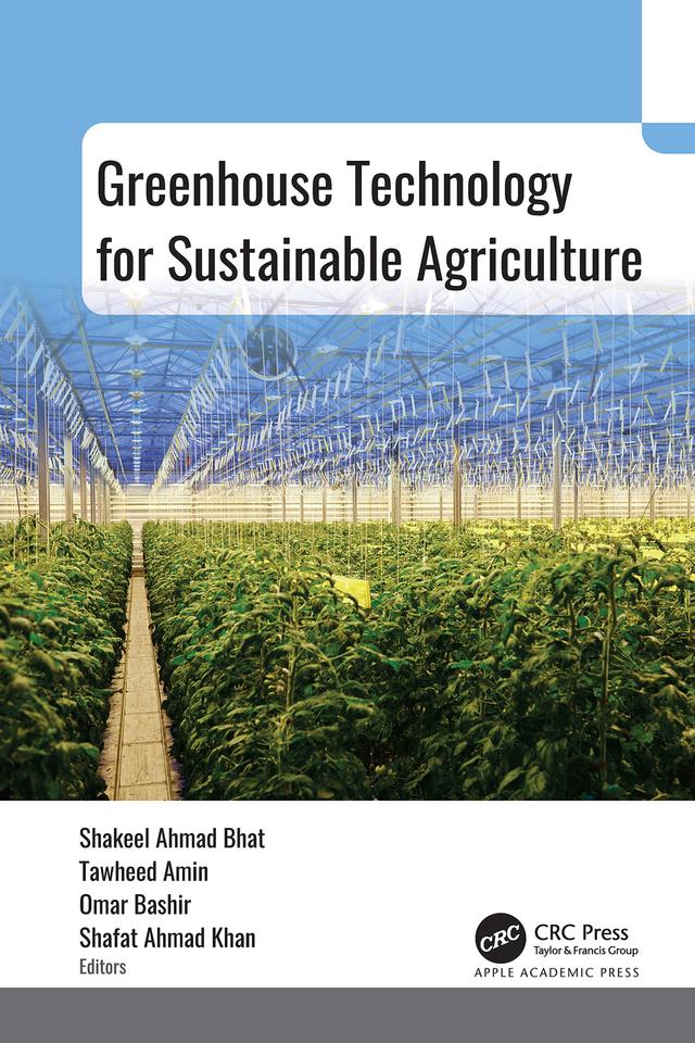 Greenhouse Technology for Sustainable Agriculture by Omar Bashir, Shafat Ahmad Khan, Shakeel Ahmad Bhat, Tawheed Amin