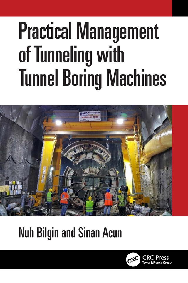 Practical Management of Tunneling with Tunnel Boring Machines by Nuh Bilgin, Sinan Acun