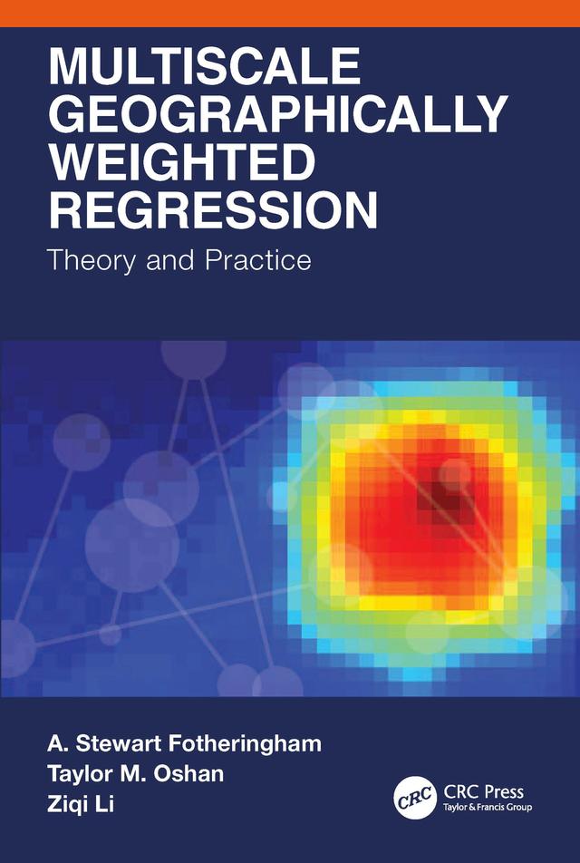 Multiscale Geographically Weighted Regression by A. Stewart Fotheringham, Taylor M. Oshan, Ziqi Li