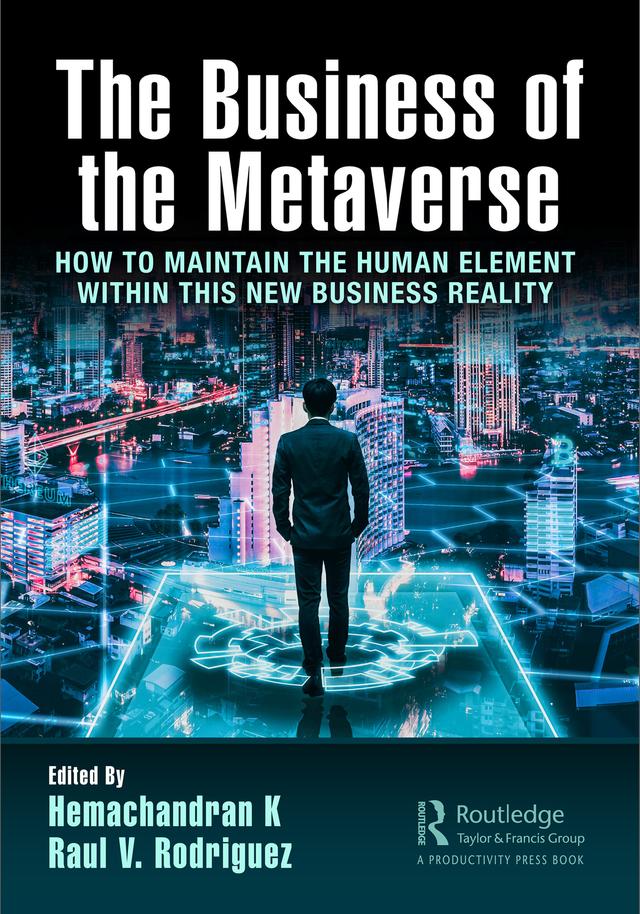 The Business of the Metaverse by Hemachandran K, Raul V. Rodriguez
