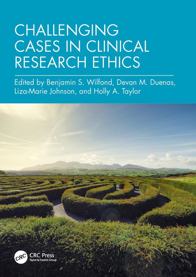Challenging Cases in Clinical Research Ethics by Benjamin S Wilfond, Devan M Duenas, Holly A Taylor, Liza-Marie Johnson