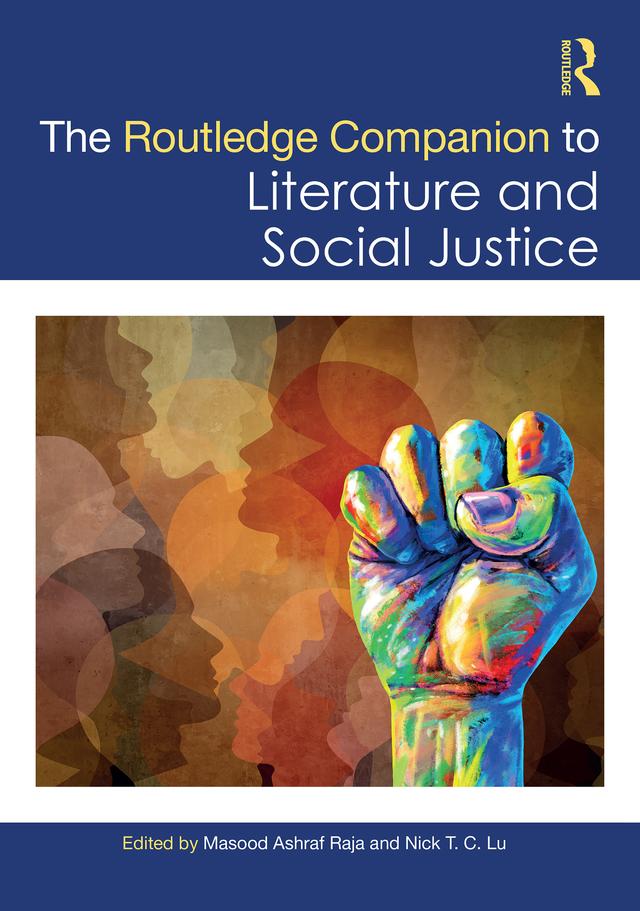 The Routledge Companion to Literature and Social Justice by Masood Ashraf Raja, Nick T. C. Lu