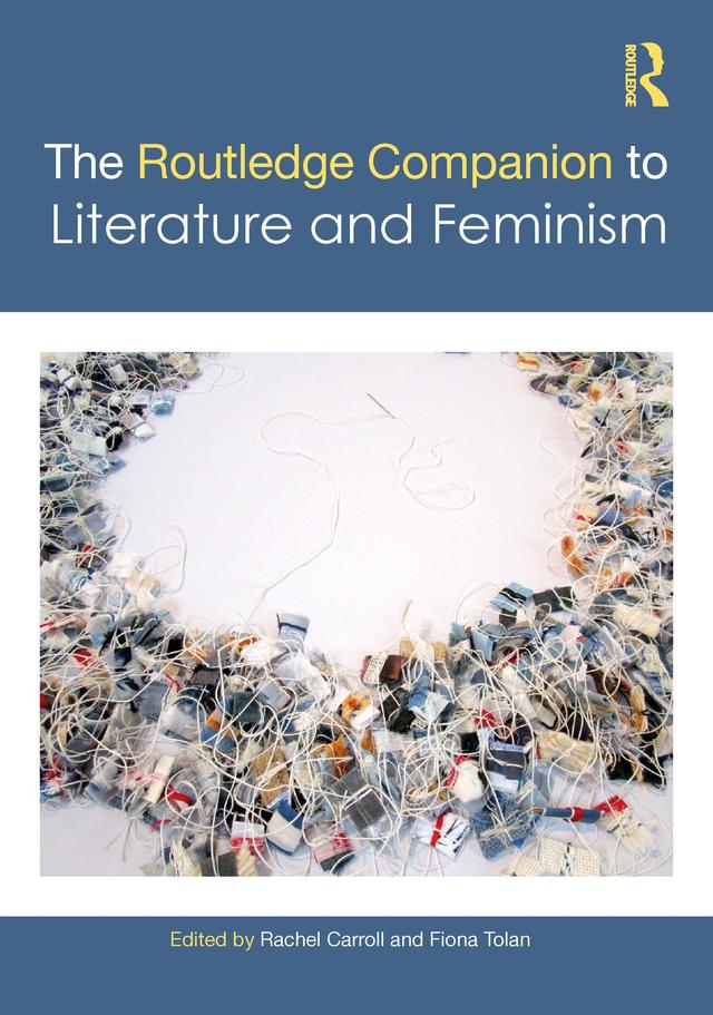 The Routledge Companion to Literature and Feminism by Fiona Tolan, Rachel Carroll