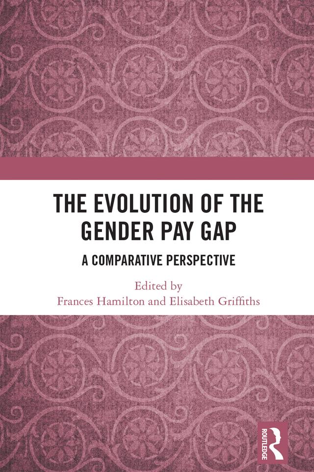 The Evolution of the Gender Pay Gap by Elisabeth Griffiths, Frances Hamilton
