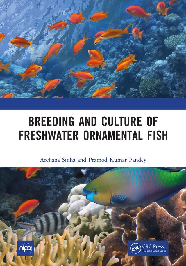 Breeding and Culture of Freshwater Ornamental Fish by Archana Sinha, Pramod Kumar Pandey