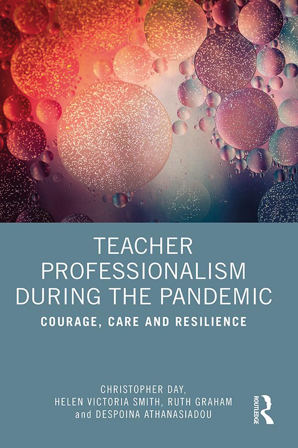 Teacher Professionalism During the Pandemic by Christopher Day, Despoina Athanasiadou, Helen Victoria Smith, Ruth Graham