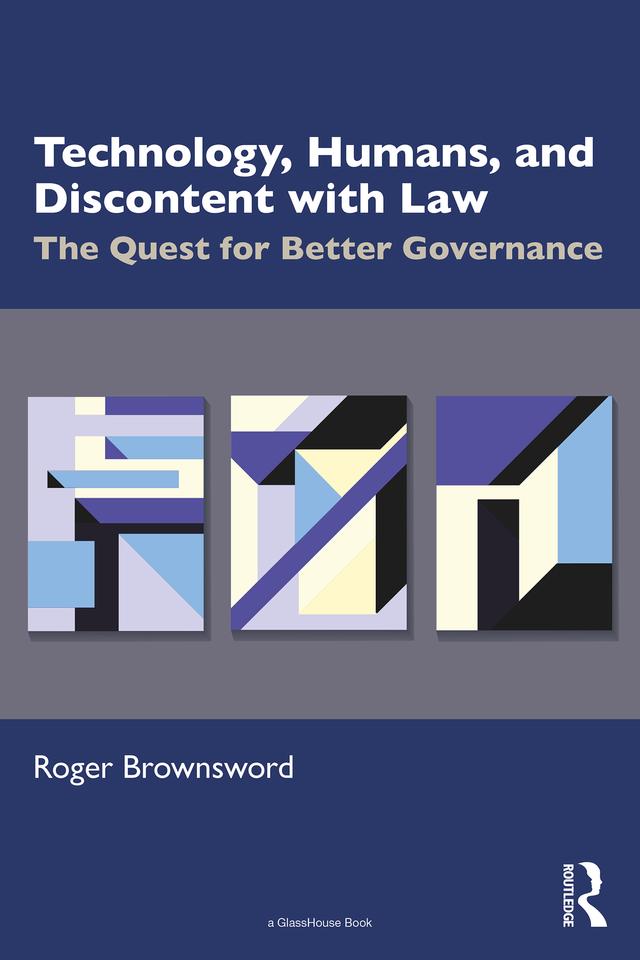 Technology, Humans, and Discontent with Law by Roger Brownsword
