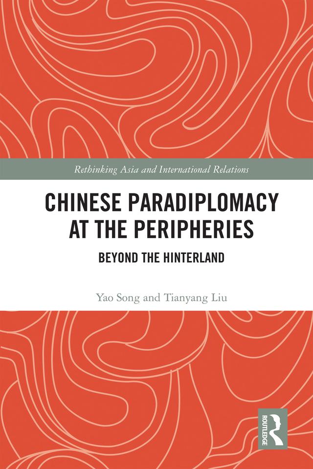 Chinese Paradiplomacy at the Peripheries by Tianyang Liu, Yao Song