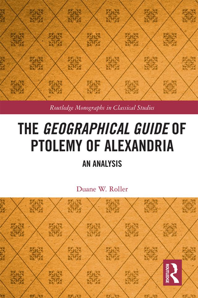 The Geographical Guide of Ptolemy of Alexandria by Duane W. Roller