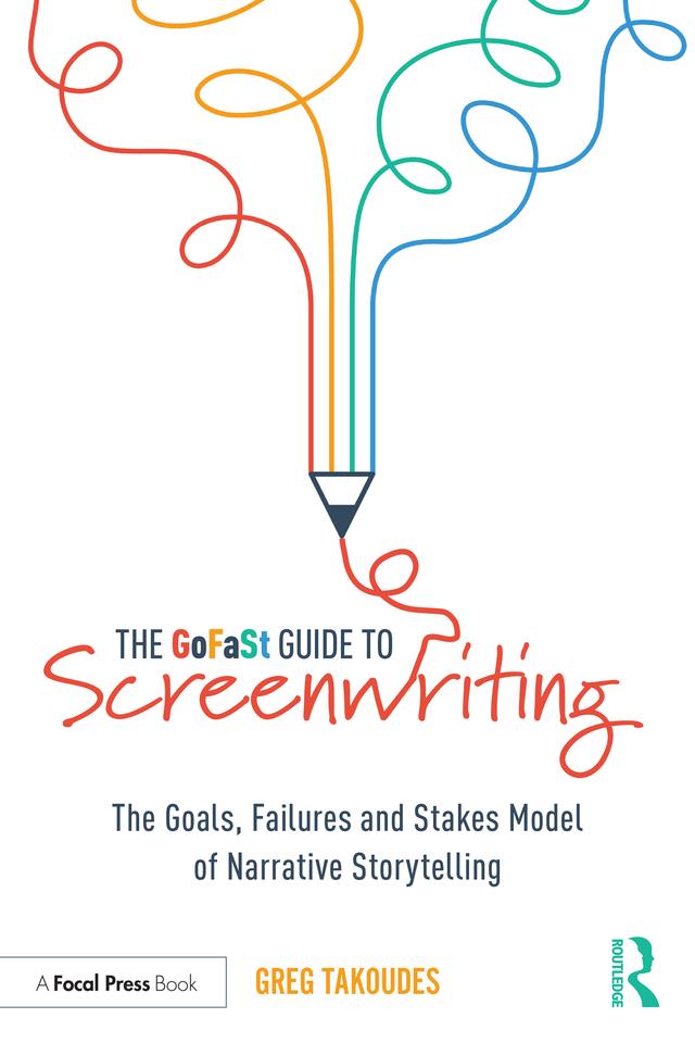 The GoFaSt Guide To Screenwriting by Greg Takoudes