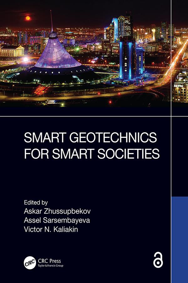 Smart Geotechnics for Smart Societies by Askar Zhussupbekov, Assel Sarsembayeva, Victor N. Kaliakin