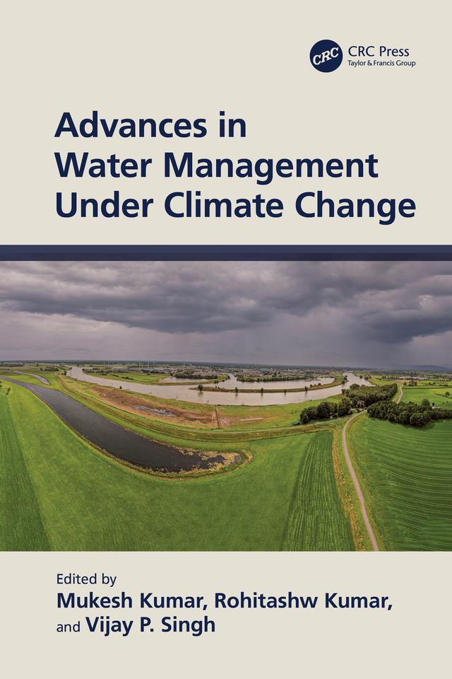 Advances in Water Management Under Climate Change by Mukesh Kumar, Rohitashw Kumar, Vijay P. Singh
