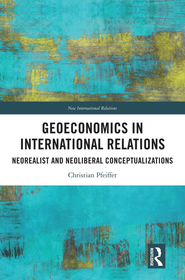 Geoeconomics in International Relations by Christian Pfeiffer