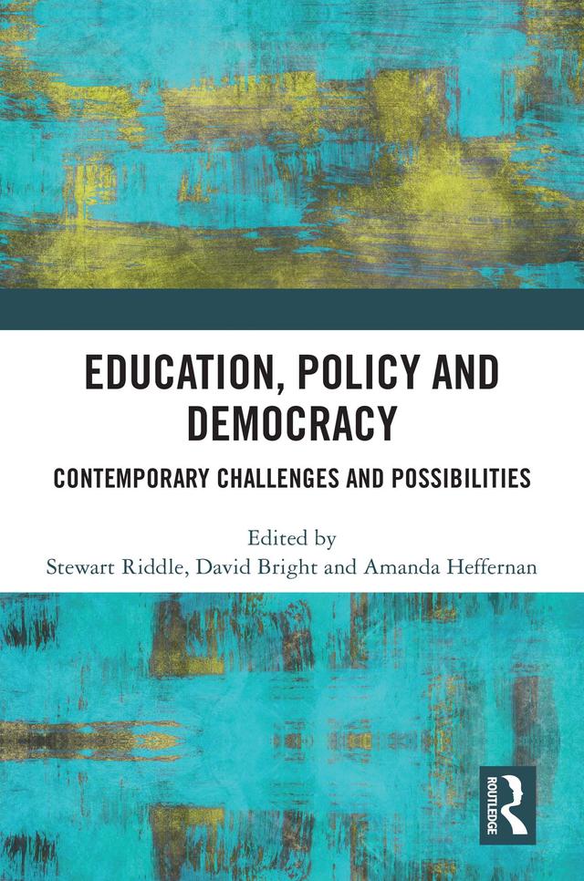 Education, Policy and Democracy by Amanda Heffernan, David Bright, Stewart Riddle