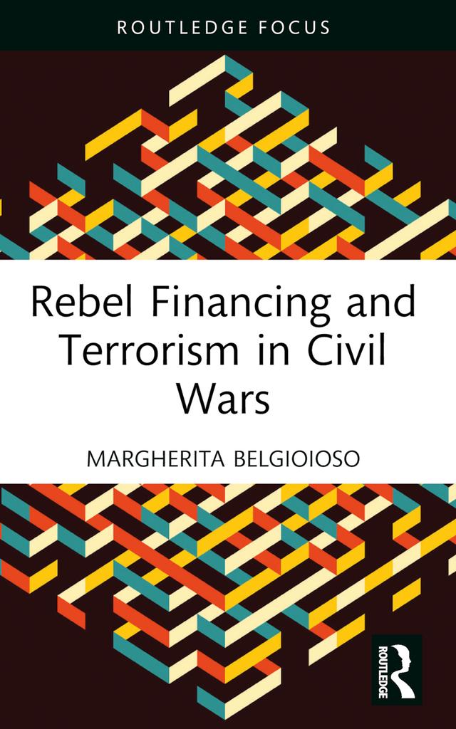 Rebel Financing and Terrorism in Civil Wars by Margherita Belgioioso