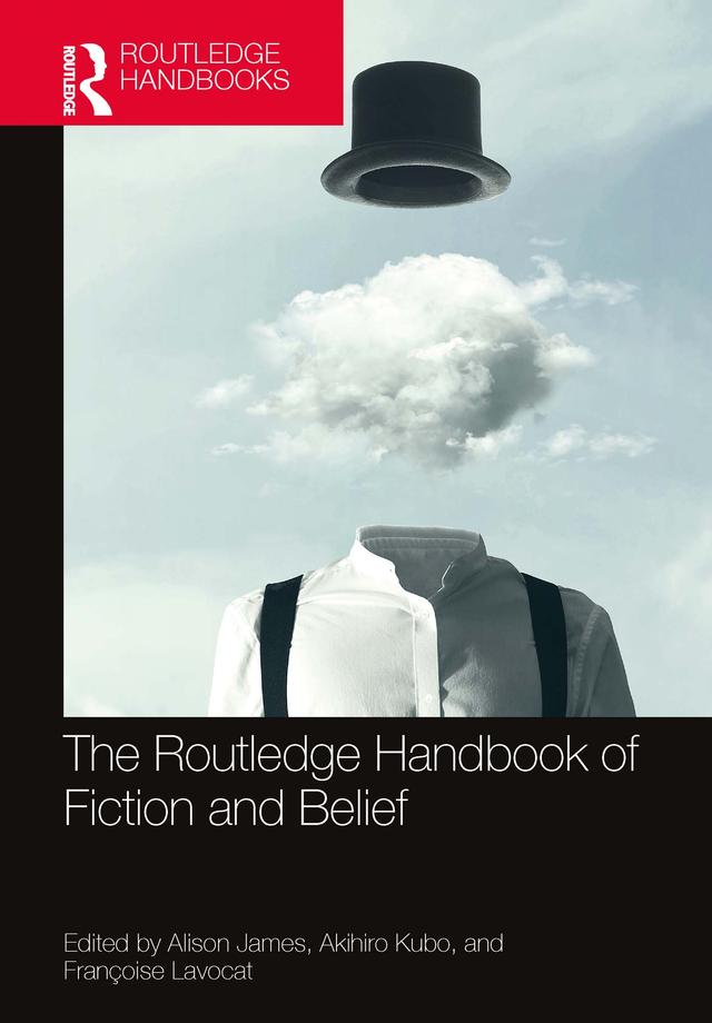 The Routledge Handbook of Fiction and Belief by Akihiro Kubo, Alison James, Françoise Lavocat