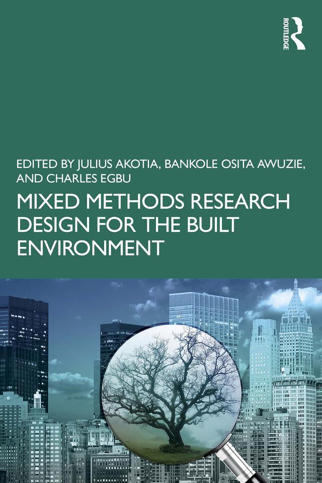 Mixed Methods Research Design for the Built Environment by Bankole Osita Awuzie, Charles Egbu, Julius Akotia