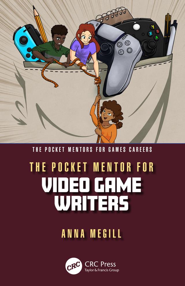 The Pocket Mentor for Video Game Writers by Anna Megill