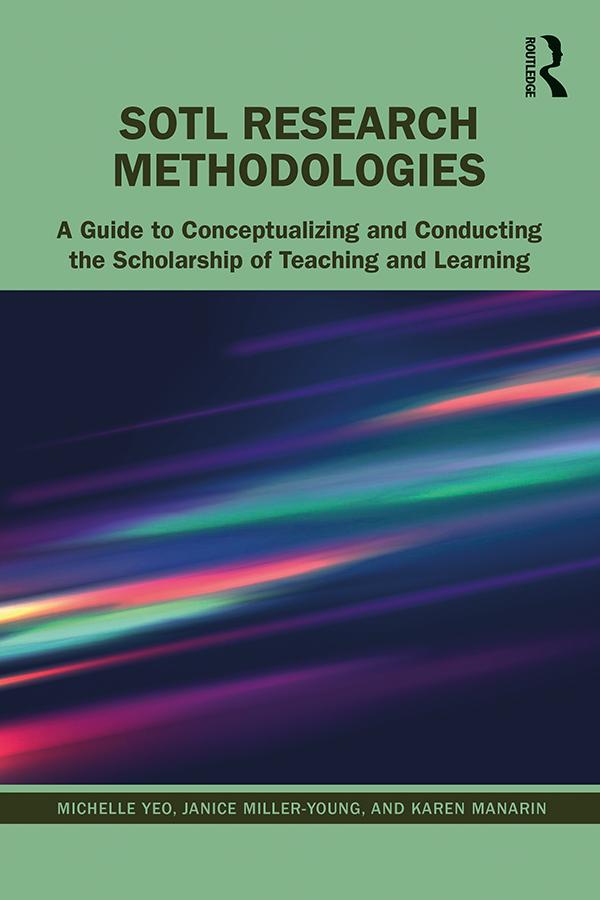 SoTL Research Methodologies by Janice Miller-Young, Karen Manarin, Michelle Yeo