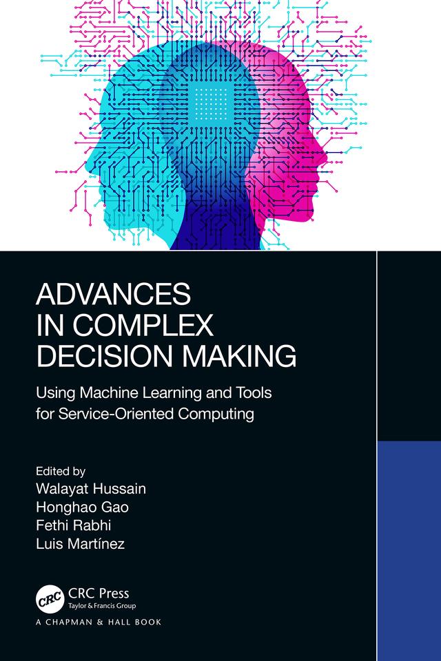 Advances in Complex Decision Making by Fethi Rabhi, Honghao Gao, Luis Martínez, Walayat Hussain