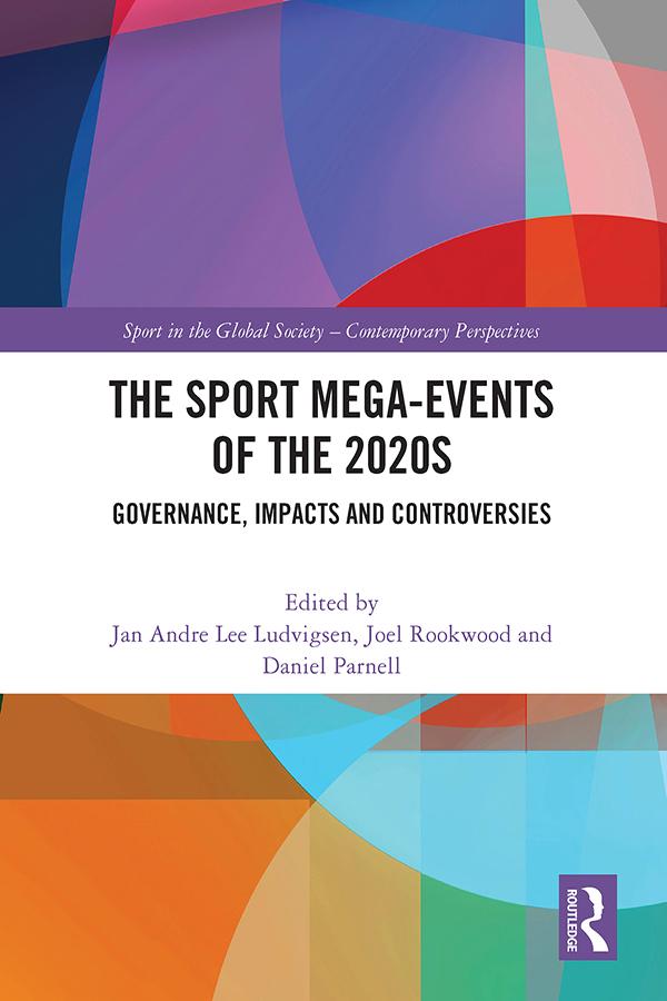 The Sport Mega-Events of the 2020s by Daniel Parnell, Jan Andre Lee Ludvigsen, Joel Rookwood