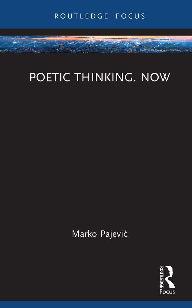 Poetic Thinking. Now by Marko Pajević