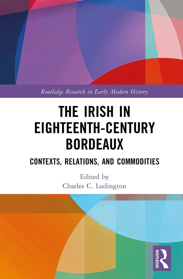 The Irish in Eighteenth-Century Bordeaux by Charles C. Ludington