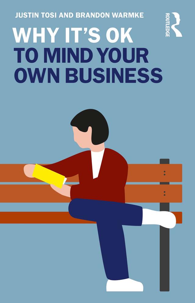 Why It's OK to Mind Your Own Business by Brandon Warmke, Justin Tosi