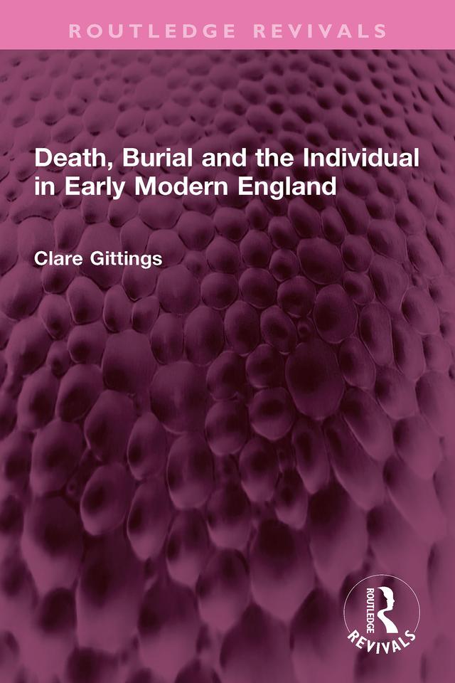 Death, Burial and the Individual in Early Modern England by Clare Gittings