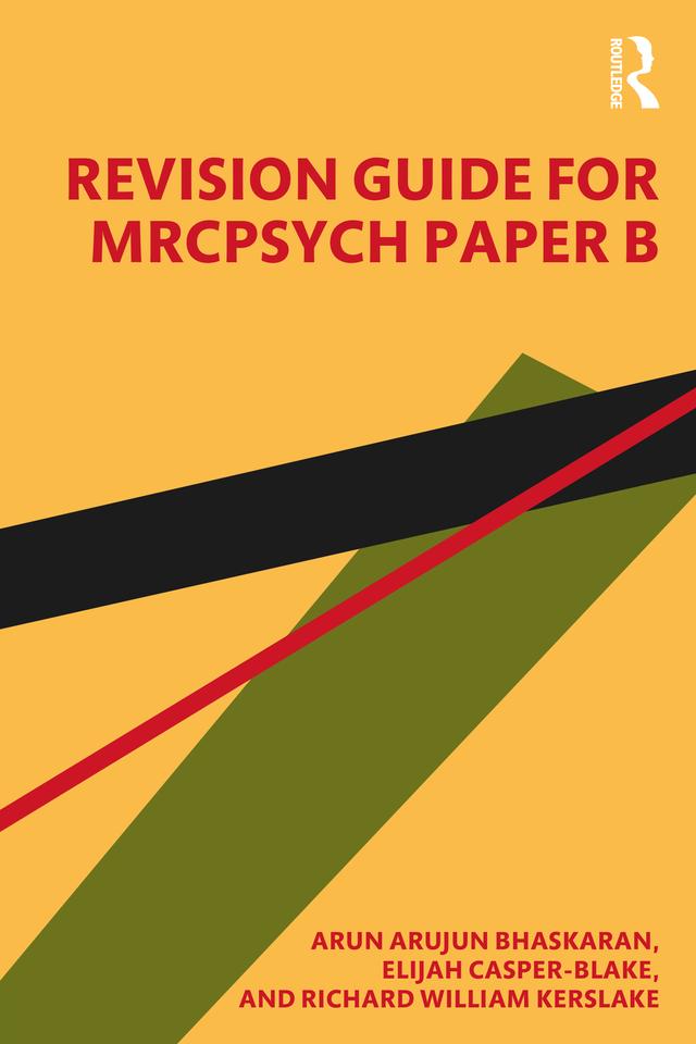 Revision Guide for MRCPsych Paper B by Arun Bhaskaran, Elijah Casper-Blake, Richard William Kerslake
