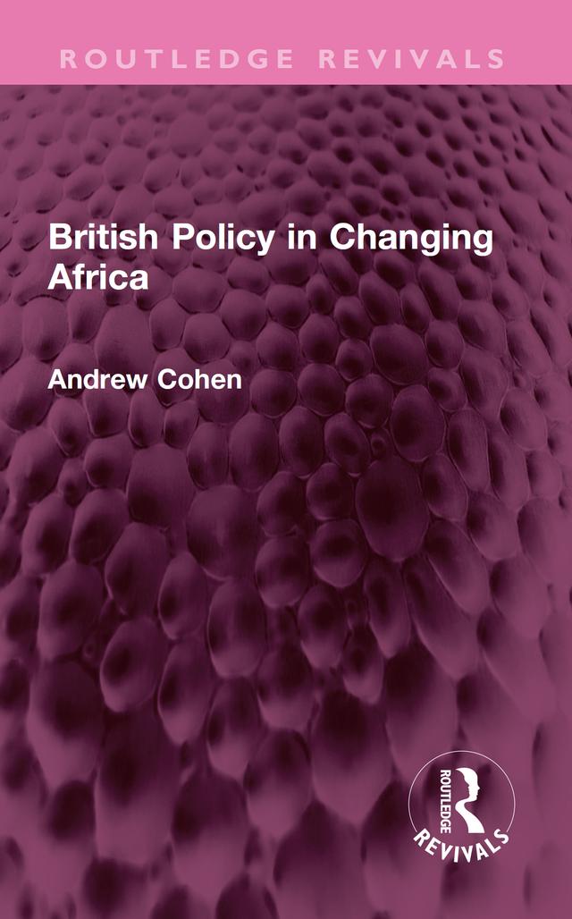 British Policy in Changing Africa by Andrew Cohen