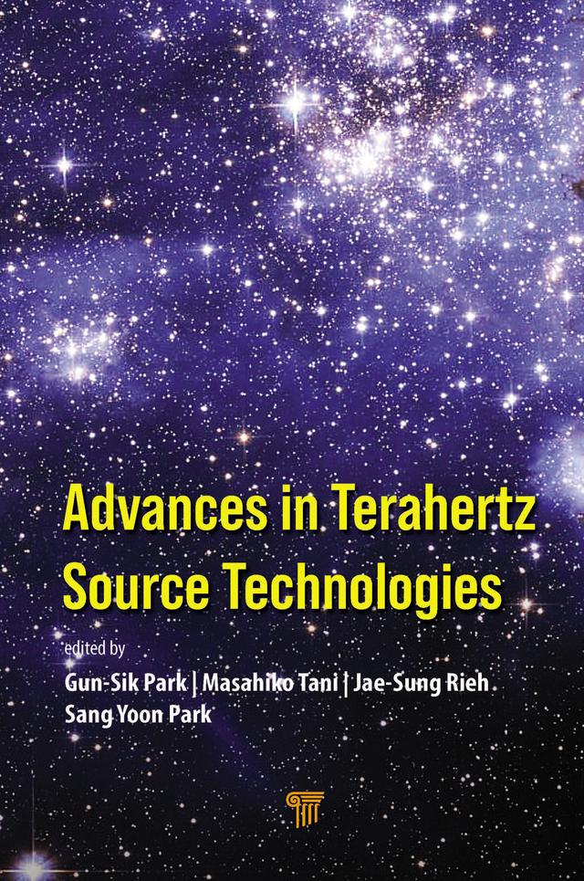 Advances in Terahertz Source Technologies by Gun-Sik Park, Jae-Sung Rieh, Masahiko Tani, Sang Yoon Park