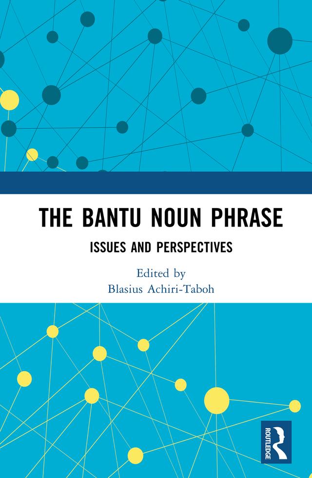 The Bantu Noun Phrase by Blasius Achiri-Taboh