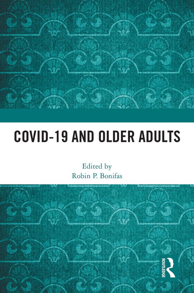 COVID-19 and Older Adults by Robin P. Bonifas
