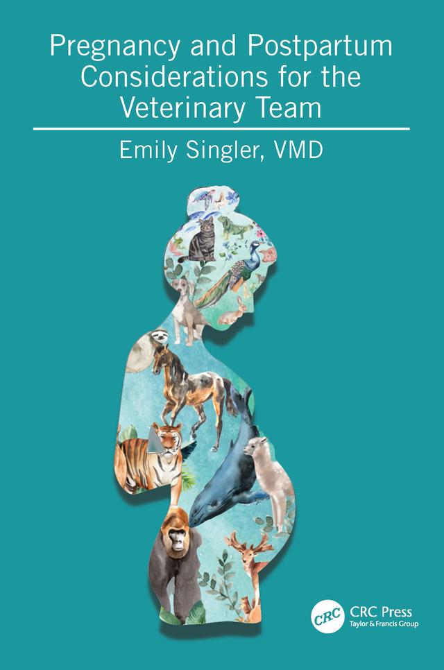 Pregnancy and Postpartum Considerations for the Veterinary Team by Emily Singler