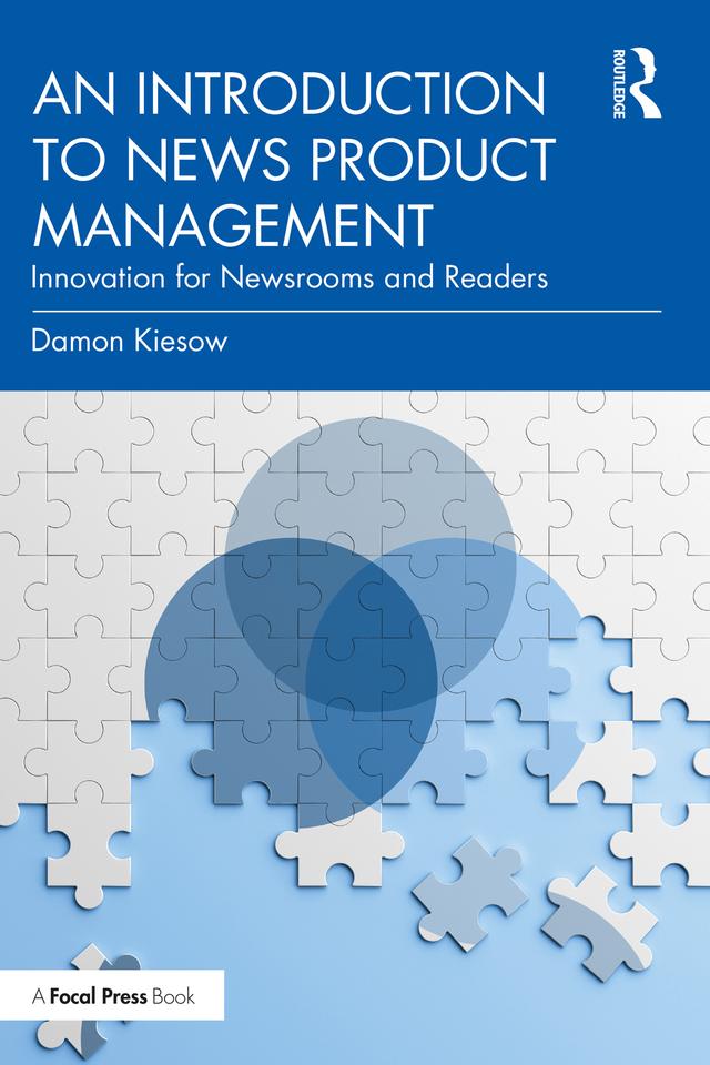 An Introduction to News Product Management by Damon Kiesow