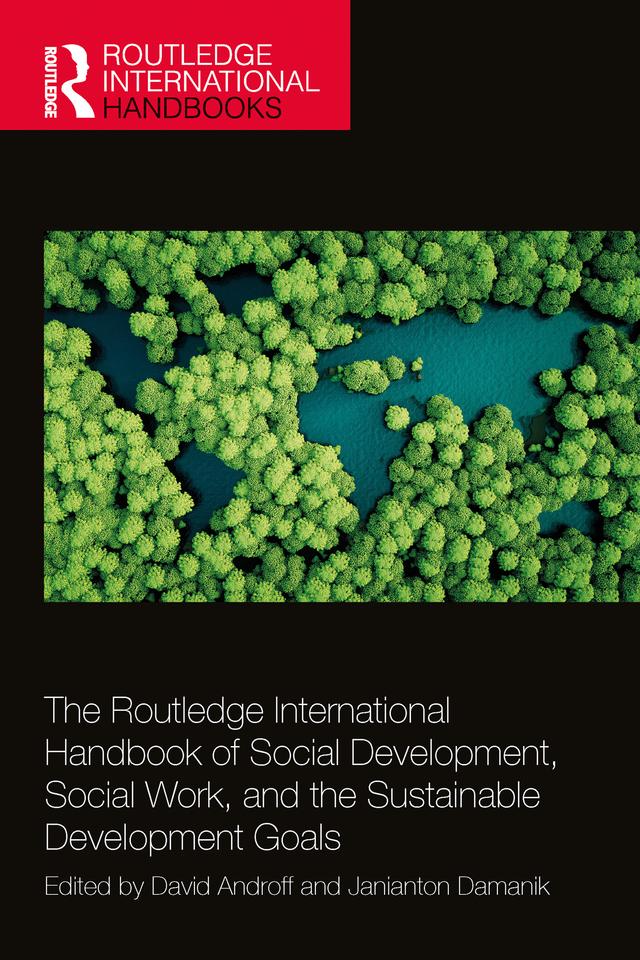 The Routledge International Handbook of Social Development, Social Work, and the Sustainable Development Goals by David Androff, Janianton Damanik