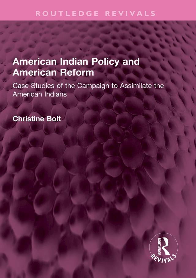 American Indian Policy and American Reform by Christine Bolt