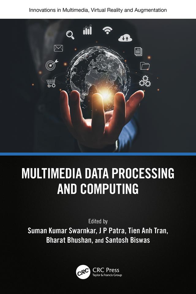 Multimedia Data Processing and Computing by Bharat Bhushan, J P Patra, Santosh Biswas, Suman Swarnkar, Tien Anh Tran