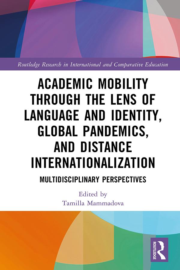 Academic Mobility through the Lens of Language and Identity, Global Pandemics, and Distance Internationalization by Tamilla Mammadova