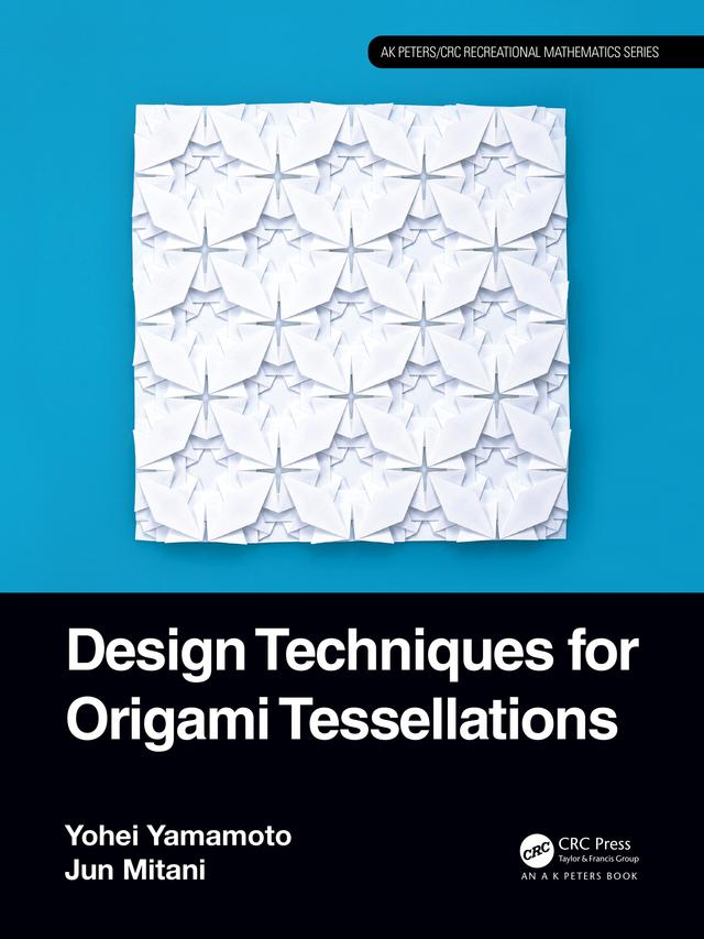 Design Techniques for Origami Tessellations by Jun Mitani, Yohei Yamamoto